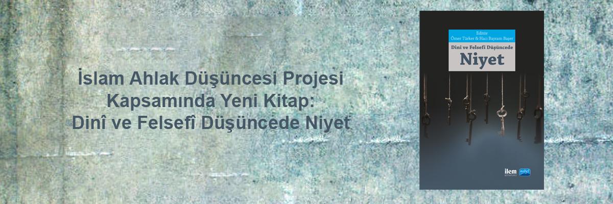 "Dinî ve Felsefî Düşüncede Niyet" Kitabı Çıktı