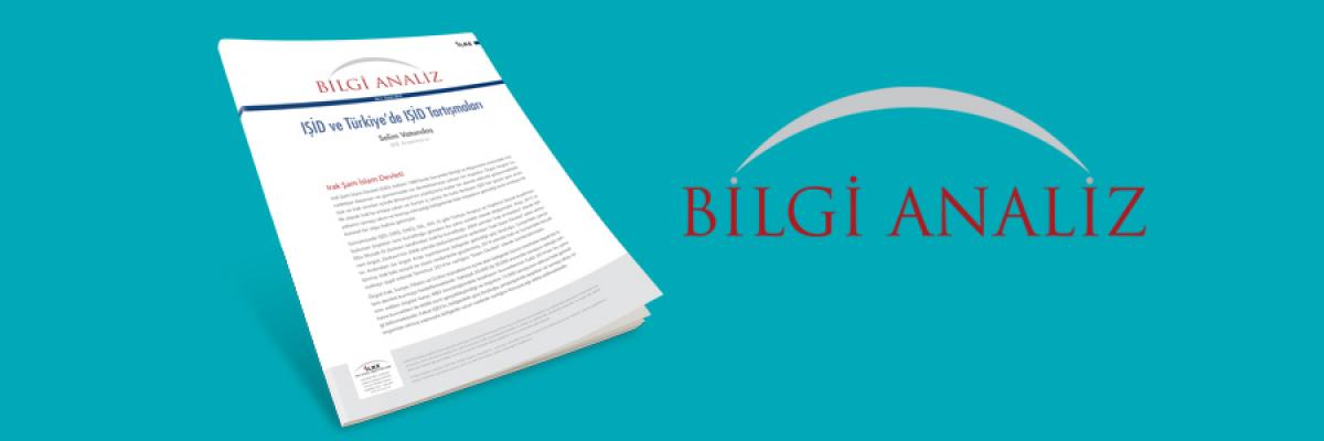 "IŞİD ve Türkiye’de IŞİD Tartışmaları" Başlıklı Bilgi Analiz Yayımlandı