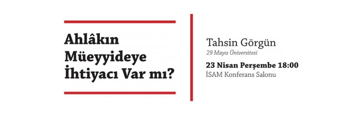 Tahsin Görgün, Ahlâkın Müeyyideye İhtiyacı Var mı Diye Sordu